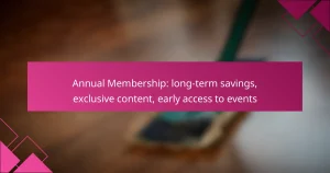Annual Membership: long-term savings, exclusive content, early access to events