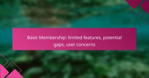 Basic Membership: limited features, potential gaps, user concerns