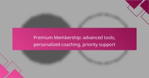 Premium Membership: advanced tools, personalized coaching, priority support