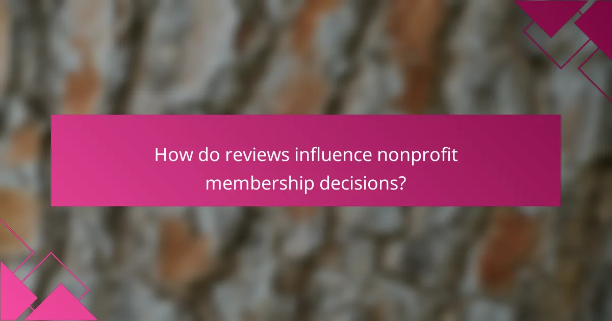 How do reviews influence nonprofit membership decisions?