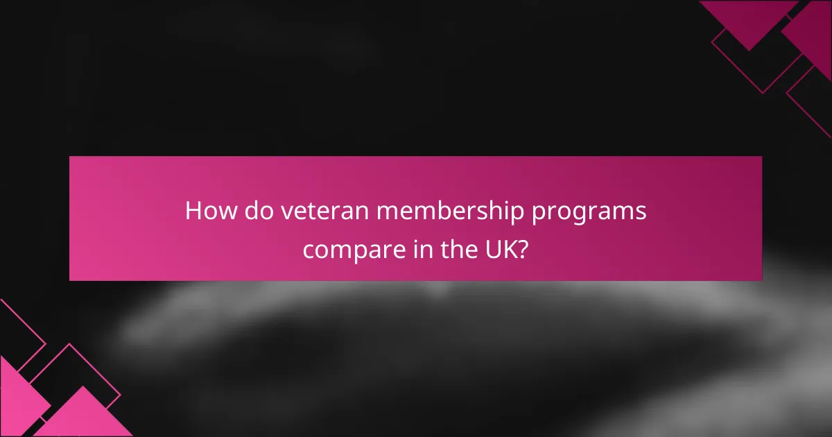 How do veteran membership programs compare in the UK?