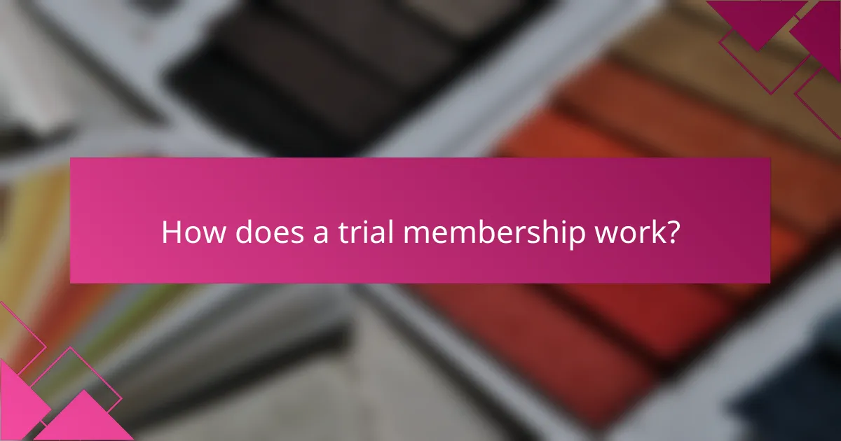 How does a trial membership work?