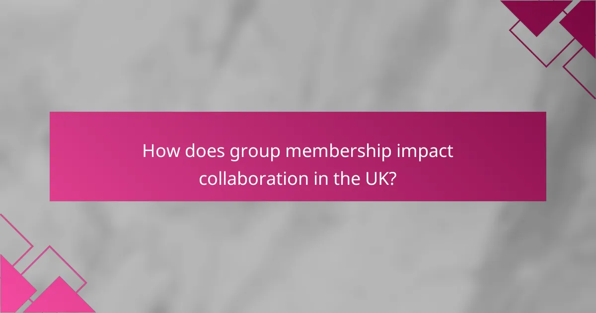 How does group membership impact collaboration in the UK?