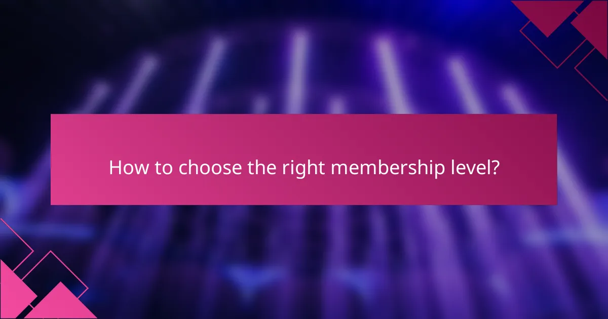 How to choose the right membership level?
