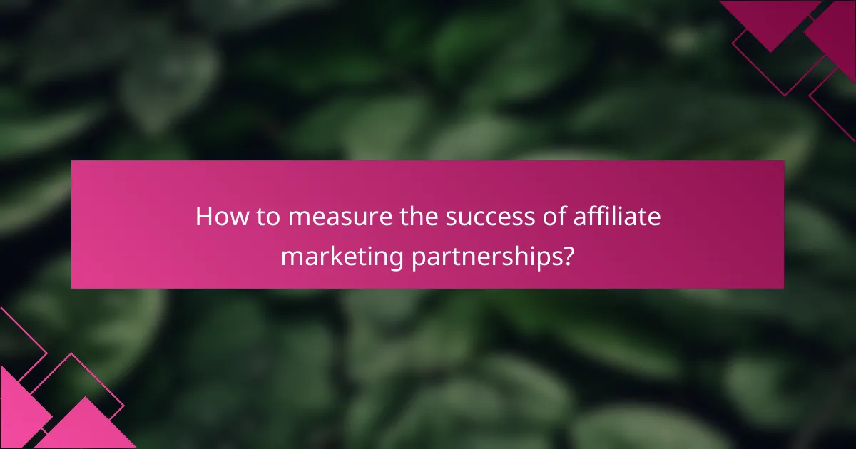 How to measure the success of affiliate marketing partnerships?