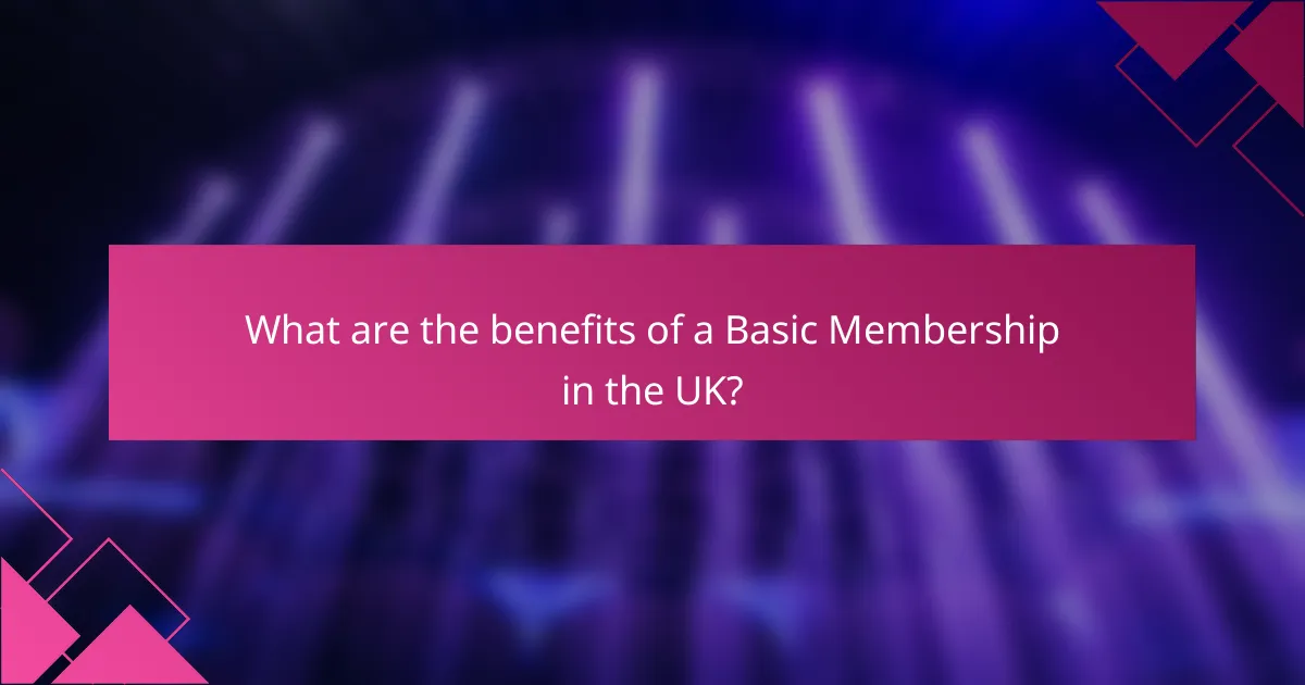 What are the benefits of a Basic Membership in the UK?