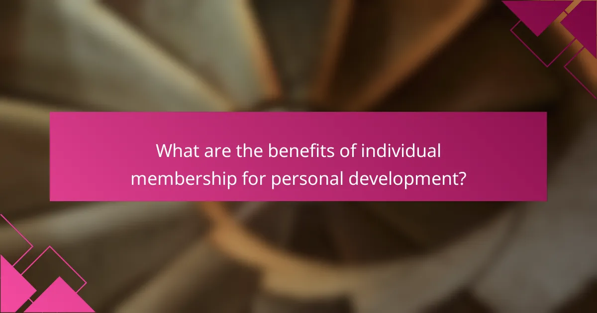 What are the benefits of individual membership for personal development?