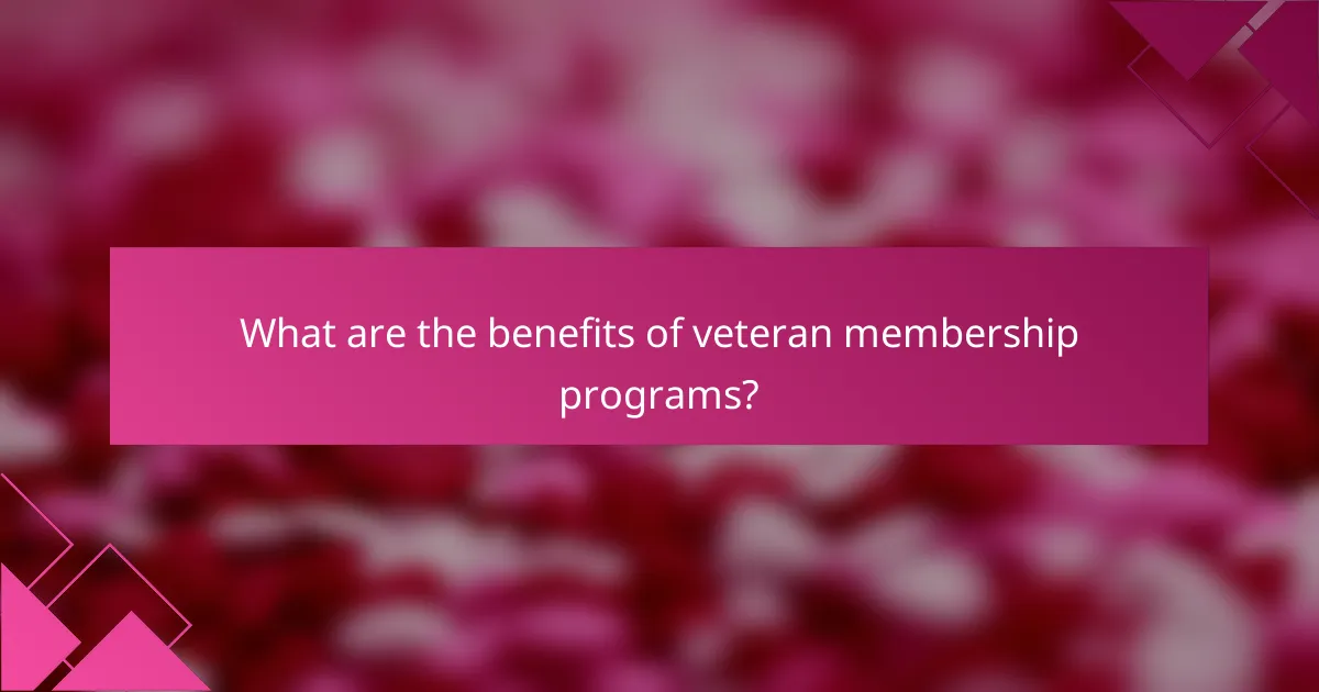 What are the benefits of veteran membership programs?