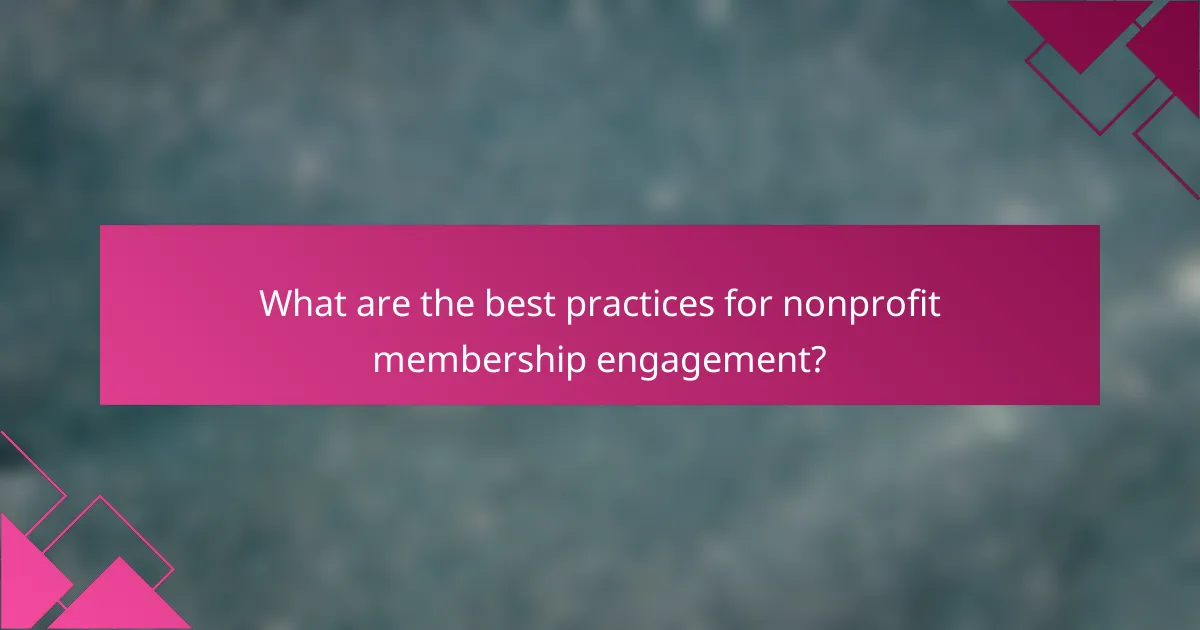What are the best practices for nonprofit membership engagement?