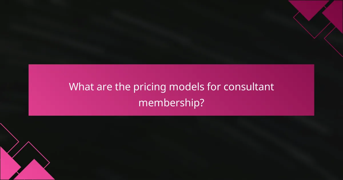 What are the pricing models for consultant membership?