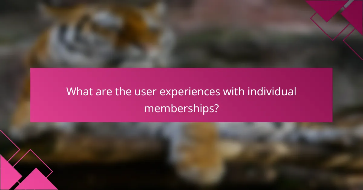 What are the user experiences with individual memberships?