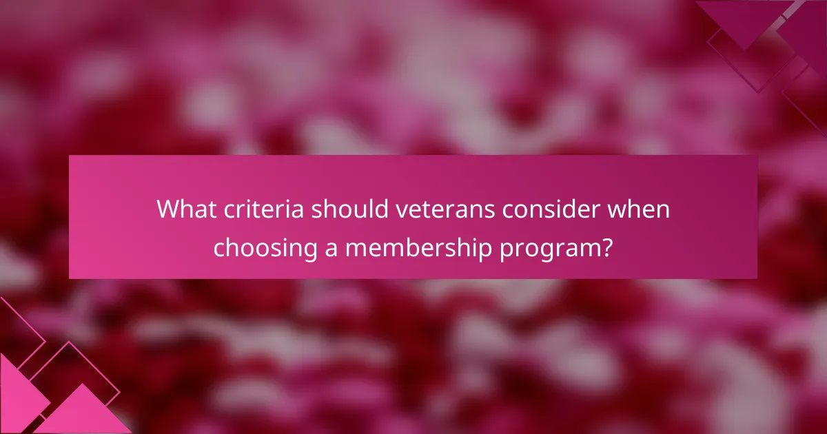 What criteria should veterans consider when choosing a membership program?