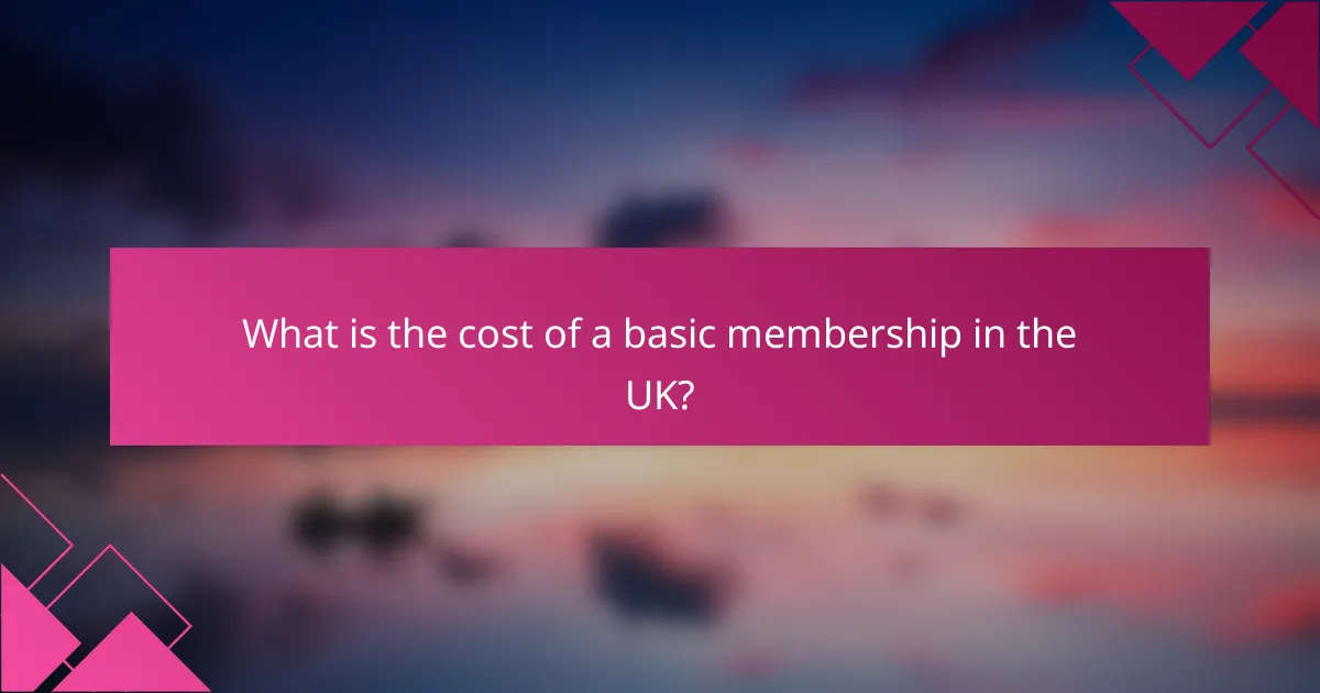 What is the cost of a basic membership in the UK?