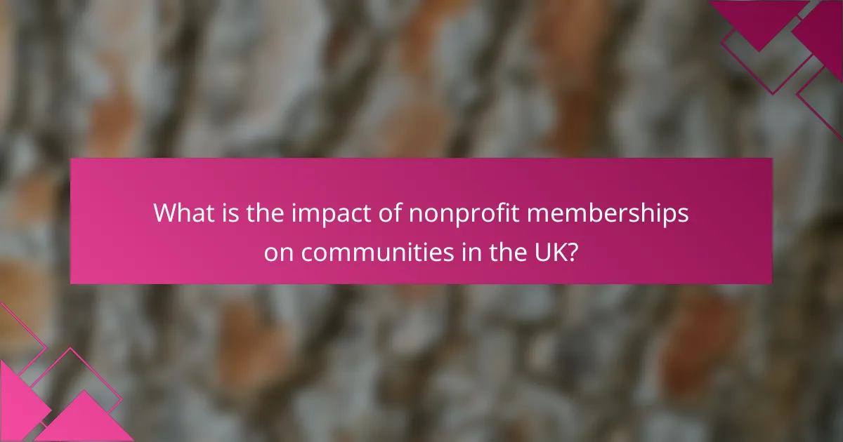 What is the impact of nonprofit memberships on communities in the UK?