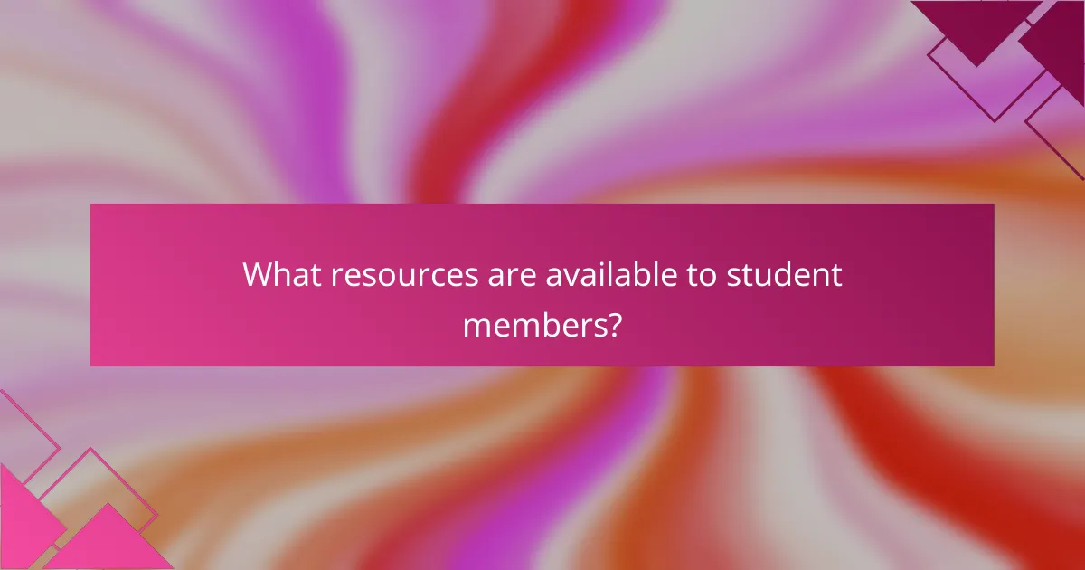 What resources are available to student members?